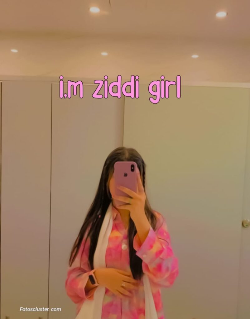 best i am ziddi girl dp​