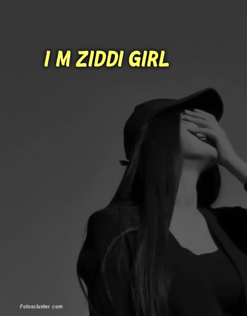 i am ziddi girl dp pic​