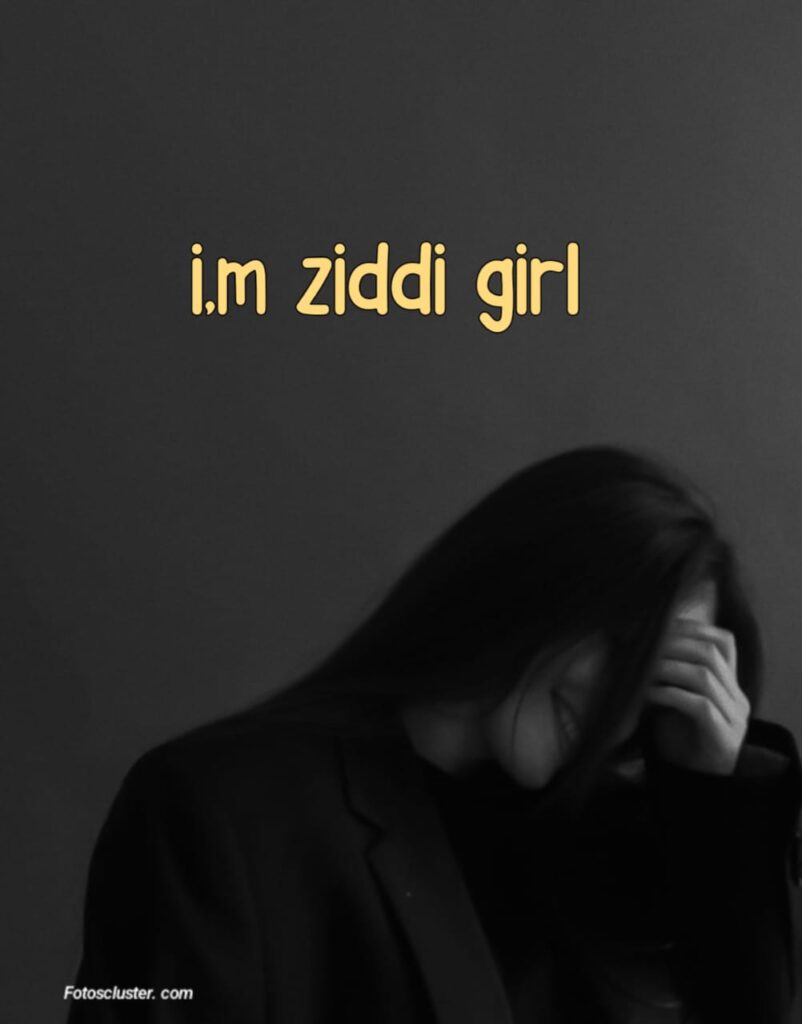 i am ziddi girl dp​ pic