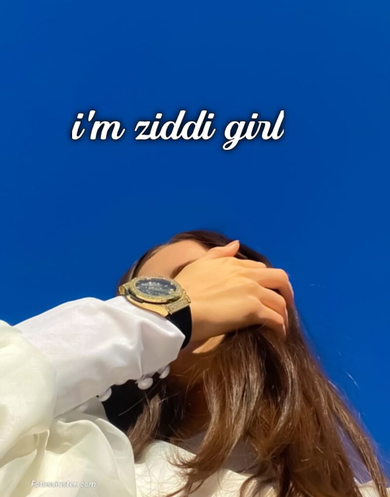 i am ziddi girl whatsapp dp​