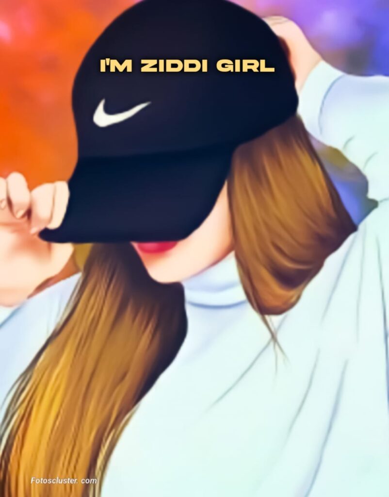 i m ziddi girl dp​ hd