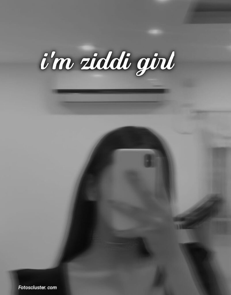 im ziddi girl dp​