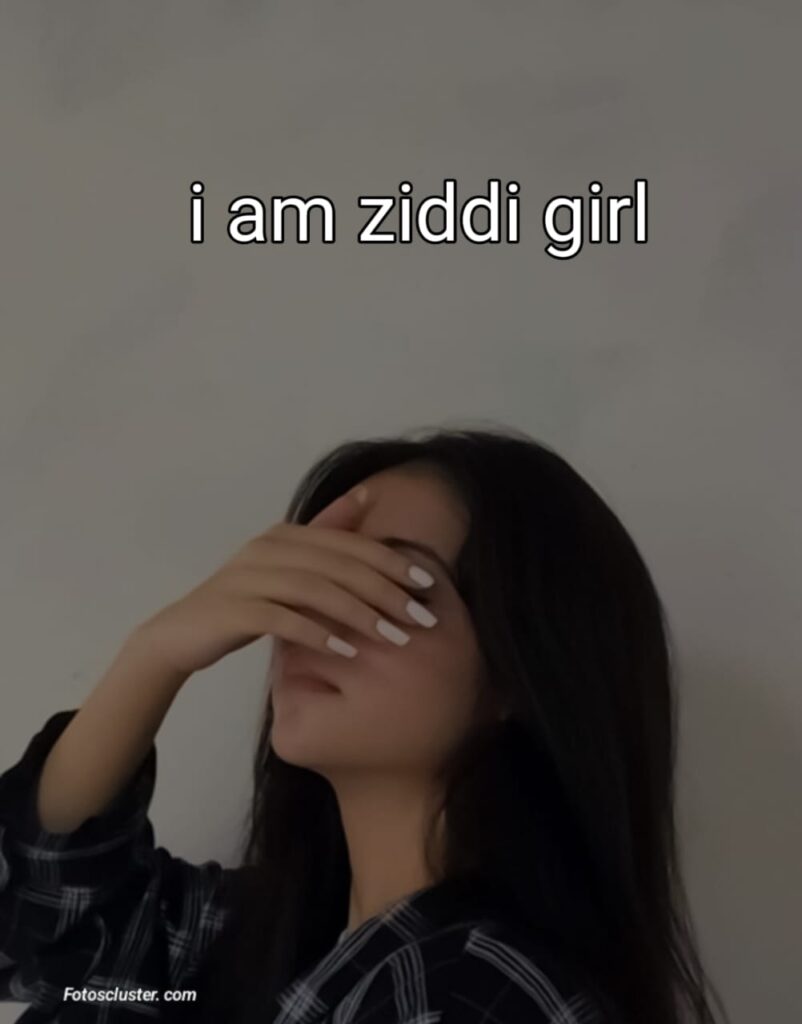 new i am ziddi girl dp​