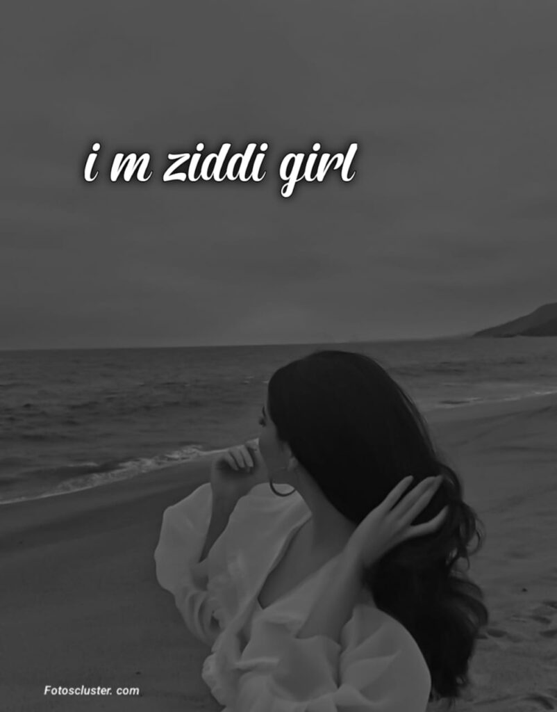 ziddi girl dp​